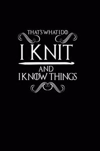 That's What I Do. I Knit and I Know Things