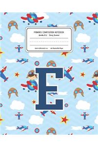 Primary Composition Notebook Grades K-2 Story Journal E: Airplanes Pattern Primary Composition Book Letter E Personalized Lined Draw and Write Handwriting Paper Picture Space and Dashed Midline Notebook fo