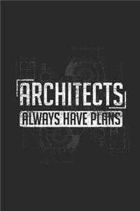 Architects Always Have Plans