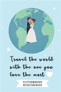 Travel the World with the One You Love the Most Flitterwochen Reisetagebuch