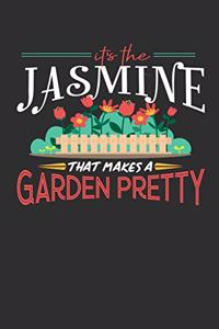 Its The Jasmine That Makes A Garden Pretty