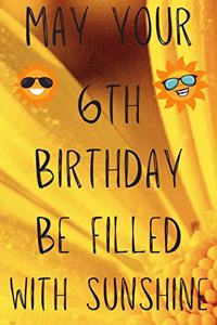 May Your 6th Birthday Be Filled With Sunshine
