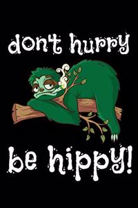 don't hurry be hippy!