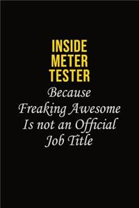 Inside Meter Tester Because Freaking Awesome Is Not An Official Job Title