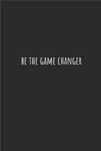 Be the Game Changer