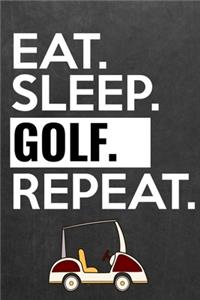Eat Sleep Golf Repeat