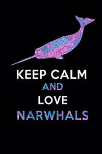Keep Calm And Love Narwhals