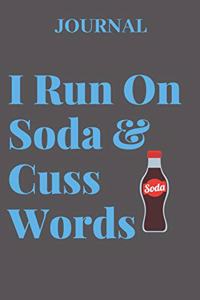 Journal I Run on Soda & Cuss Words