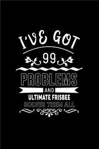 I've Got 99 Problems and Ultimate Frisbee Solves Them All