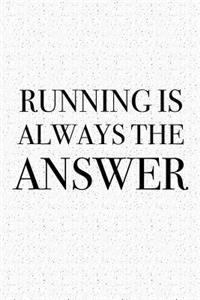 Running Is Always the Answer
