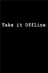 Take It Offline