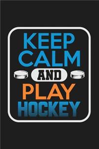 Keep Calm And Play Hockey