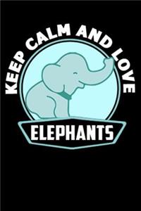 Keep Calm And Love Elephants