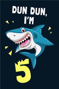 Dun Dun, I'm 5