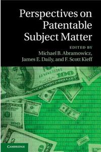 Perspectives on Patentable Subject Matter