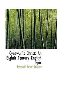 Cynewulf's Christ: An Eighth Century English Epic