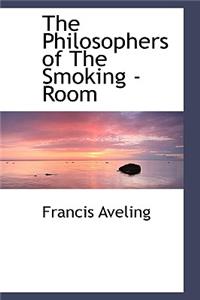 The Philosophers of the Smoking -Room