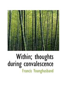 Within; Thoughts During Convalescence