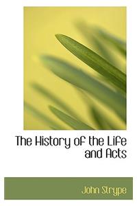 The History of the Life and Acts