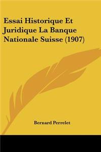 Essai Historique Et Juridique La Banque Nationale Suisse (1907)