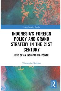 Indonesia’s Foreign Policy and Grand Strategy in the 21st Century