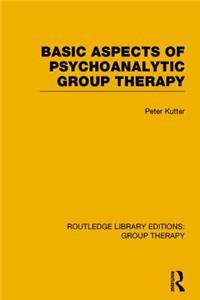 Basic Aspects of Psychoanalytic Group Therapy (Rle: Group Therapy)