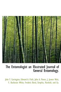 The Entomologist an Illustrated Journal of General Entomology.