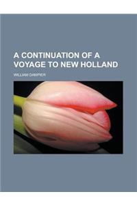 A Continuation of a Voyage to New Holland