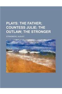 Plays; The Father; Countess Julie; The Outlaw; The Stronger