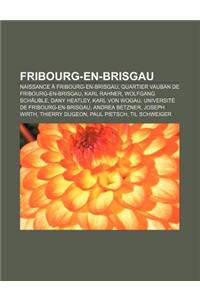 Fribourg-En-Brisgau: Naissance a Fribourg-En-Brisgau, Quartier Vauban de Fribourg-En-Brisgau, Karl Rahner, Wolfgang Schauble, Dany Heatley