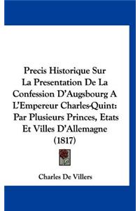 Precis Historique Sur La Presentation de La Confession D'Augsbourg A L'Empereur Charles-Quint