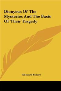 Dionysus Of The Mysteries And The Basis Of Their Tragedy