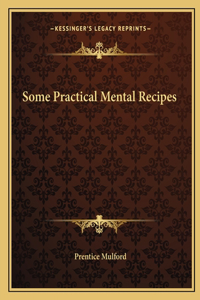 Some Practical Mental Recipes