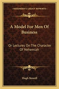 A Model for Men of Business: Or Lectures On The Character Of Nehemiah