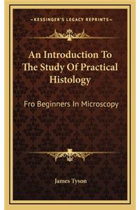 An Introduction to the Study of Practical Histology