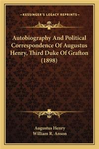 Autobiography and Political Correspondence of Augustus Henry, Third Duke of Grafton (1898)