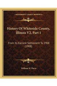 History Of Whiteside County, Illinois V2, Part 1