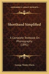 Shorthand Simplified: A Complete Textbook on Phonography (1891)