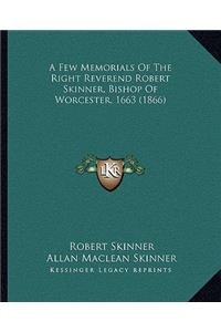 Few Memorials of the Right Reverend Robert Skinner, Bishop of Worcester, 1663 (1866)