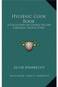 Hygienic Cook Book: A Collection of Choice Recipes Carefully Tested (1914)