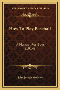 How To Play Baseball