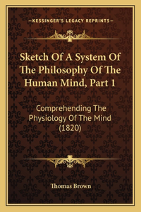 Sketch Of A System Of The Philosophy Of The Human Mind, Part 1