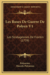 Les Ruses De Guerre De Polyen V1: Les Stratagesmes De Frontin (1739)