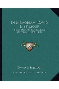 In Memoriam, David L. Seymour