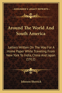 Around The World And South America