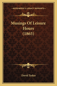 Musings Of Leisure Hours (1865)