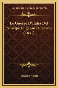 Le Guerre D'Italia Del Principe Eugenio Di Savoia (1831)