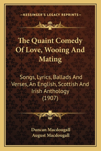 Quaint Comedy Of Love, Wooing And Mating