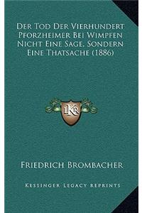 Der Tod Der Vierhundert Pforzheimer Bei Wimpfen Nicht Eine Sage, Sondern Eine Thatsache (1886)
