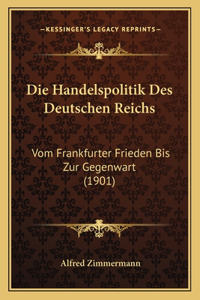 Die Handelspolitik Des Deutschen Reichs
